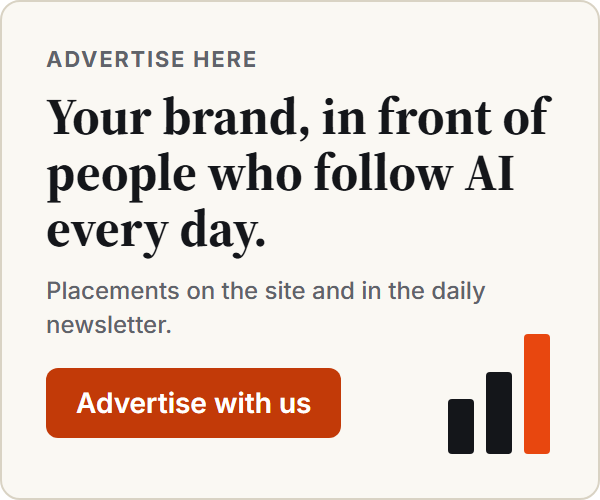 Advertise here: your brand, in front of people who follow AI every day.